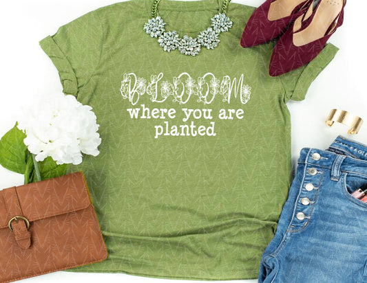 Bloom Where You're Planted Shirt