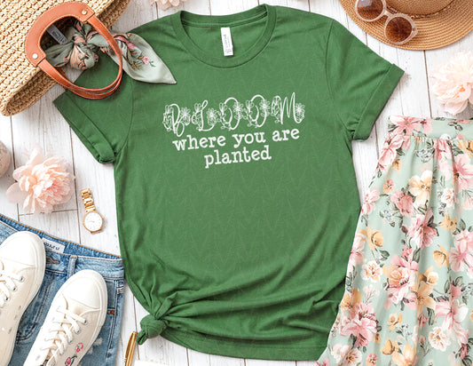 Bloom Where You're Planted Shirt