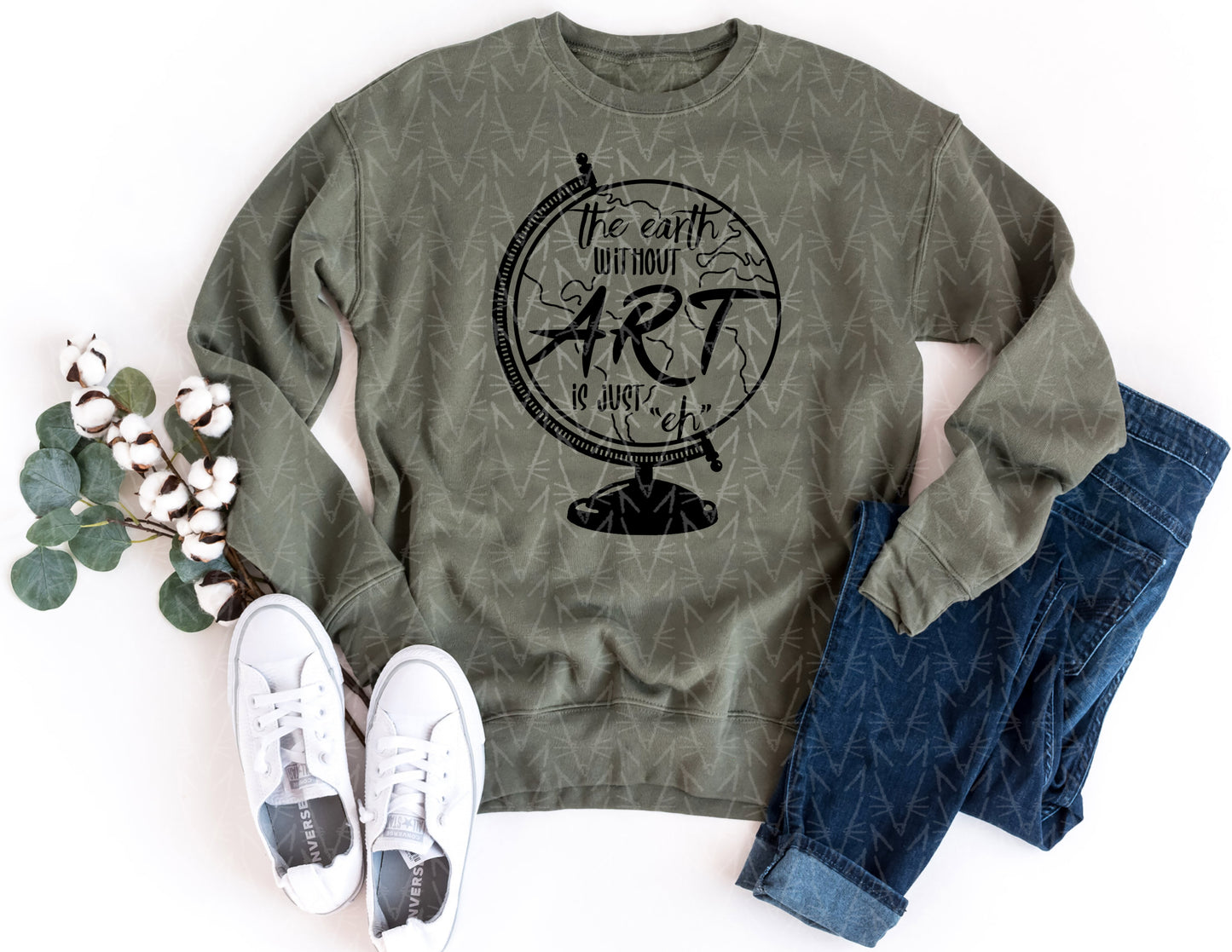 The Earth without Art is Just "Eh" Sweatshirt