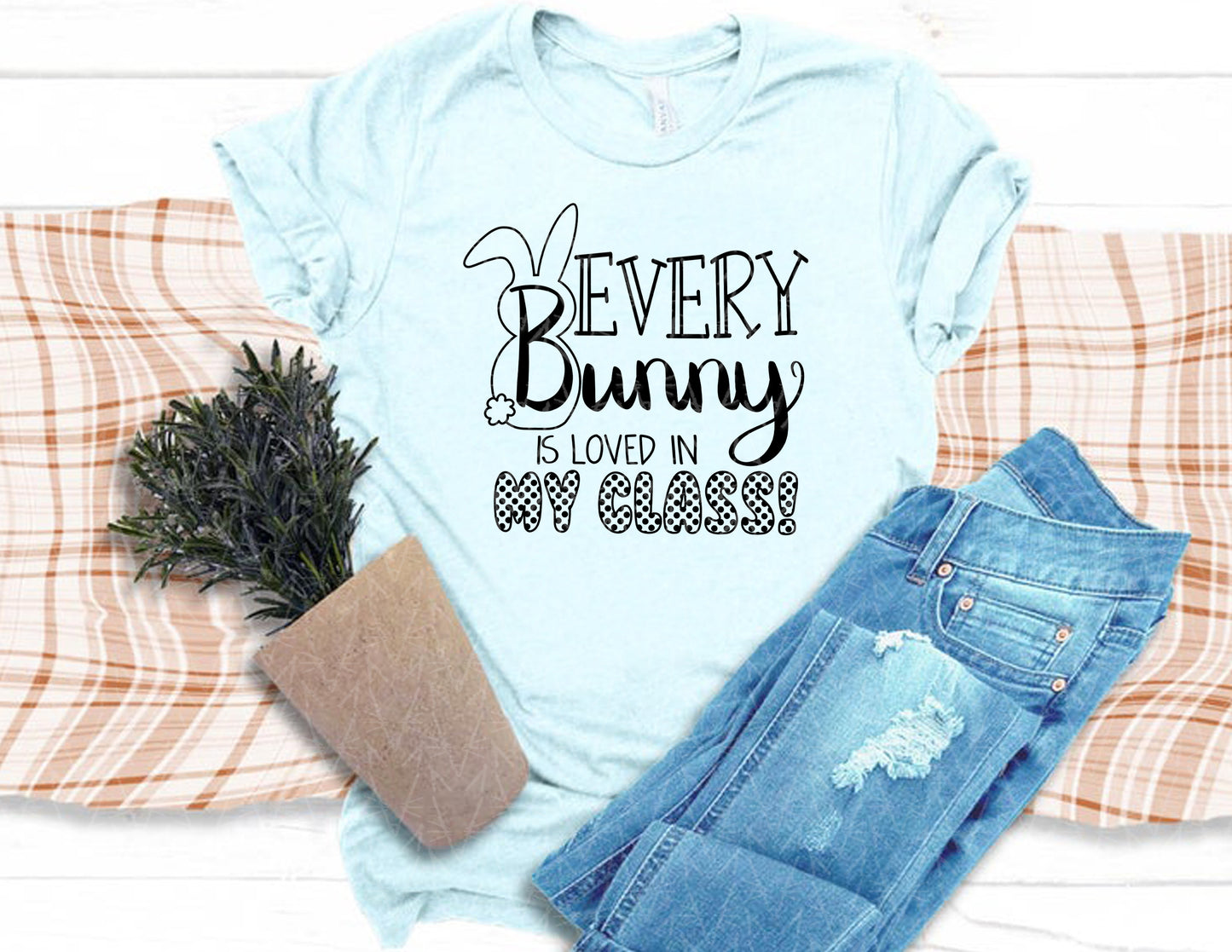 Every Bunny in my Class Shirt (Black Graphic)