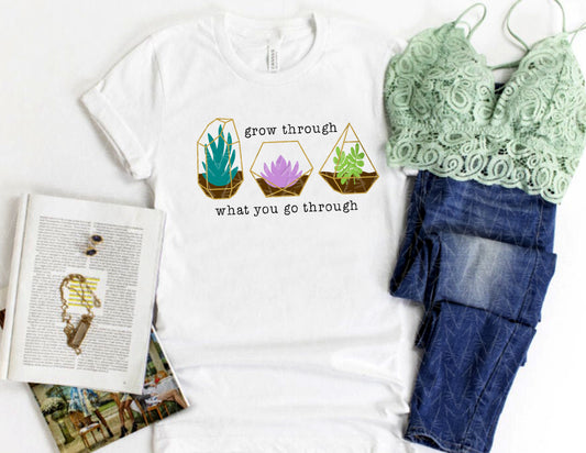 Grow Through What You Go Through Shirt (Color Graphic)