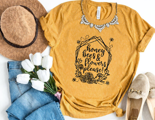 Honey Bees & Flowers Please Shirt