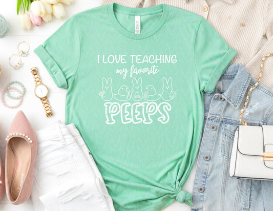 I Love Teaching My Favorite Peeps Shirt (White Graphic)