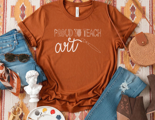 Proud to Teach Art Shirt (White Graphic)