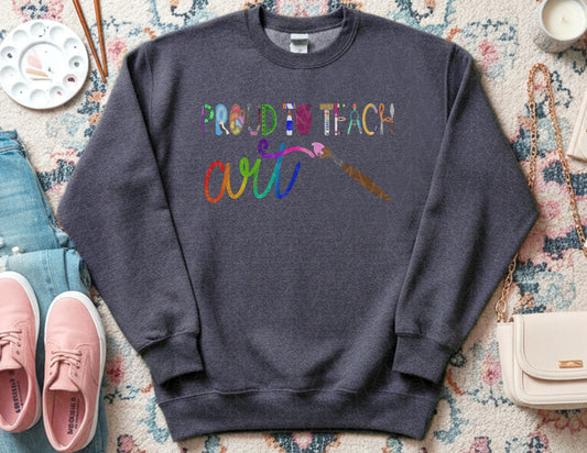 Proud to Teach Art Sweatshirt (Color Graphic)