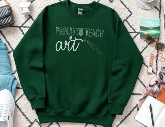 Proud to Teach Art Sweatshirt (White Graphic)