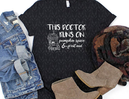 This Doctor Runs on Pumpkin Spice Shirt (White Graphic)