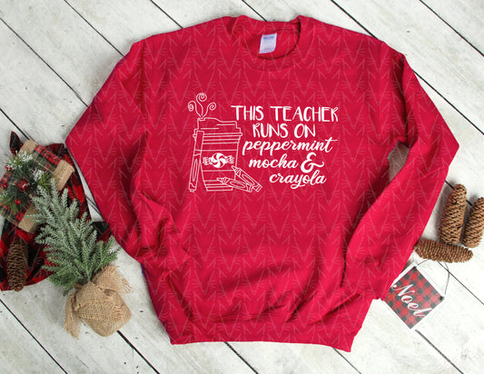 This Teacher Runs on Peppermint Mocha Sweatshirt