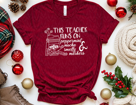 This Teacher Runs on Peppermint Mocha & Markers Shirt (White Graphic)