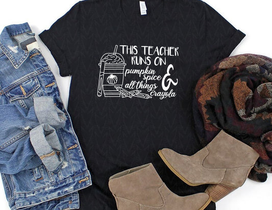 This Teacher Runs on Pumpkin Spice & Crayons Shirt (White Graphic)