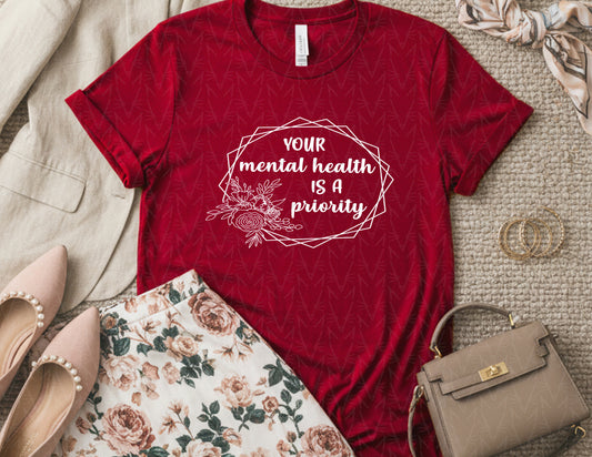 Your Mental Health is a Priority Shirt (White Graphic)